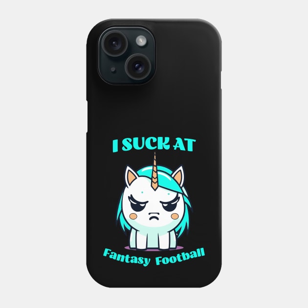 I suck at Fantasy Football Unicorn Phone Case by JoeStylistics