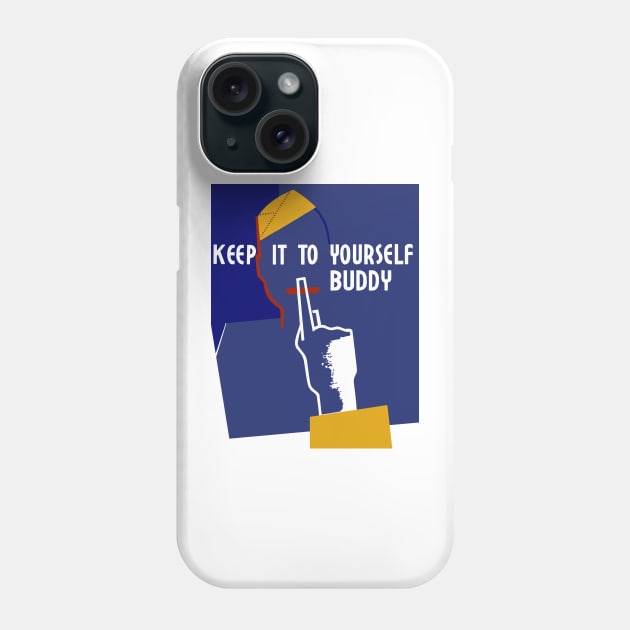 Keep It To Yourself Buddy - WW2 Propaganda Phone Case by warishellstore