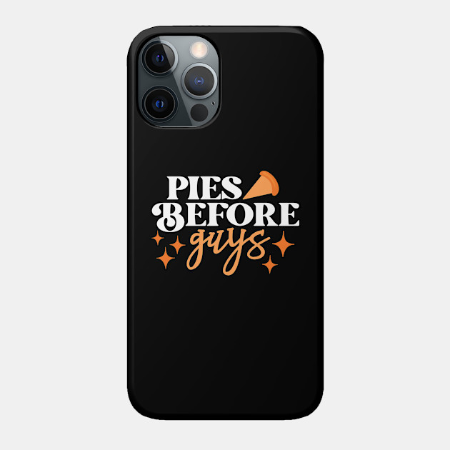 Pies before Guys - Pies Before Guys - Phone Case