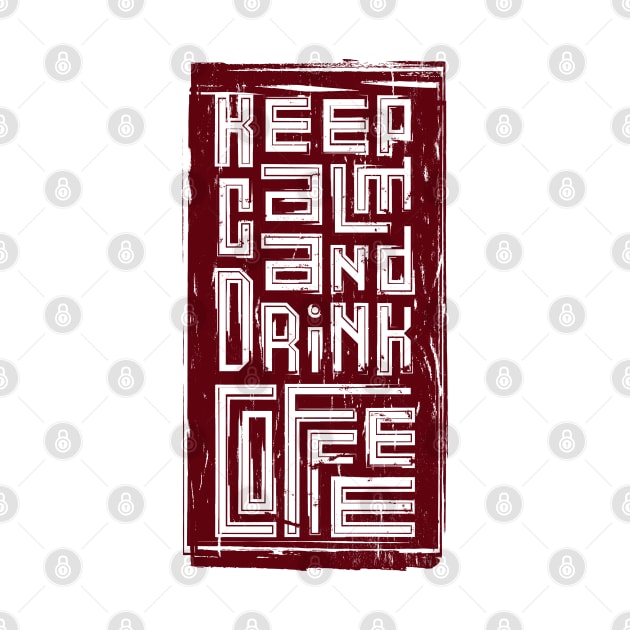 keep calm and drink coffee by Mako Design 