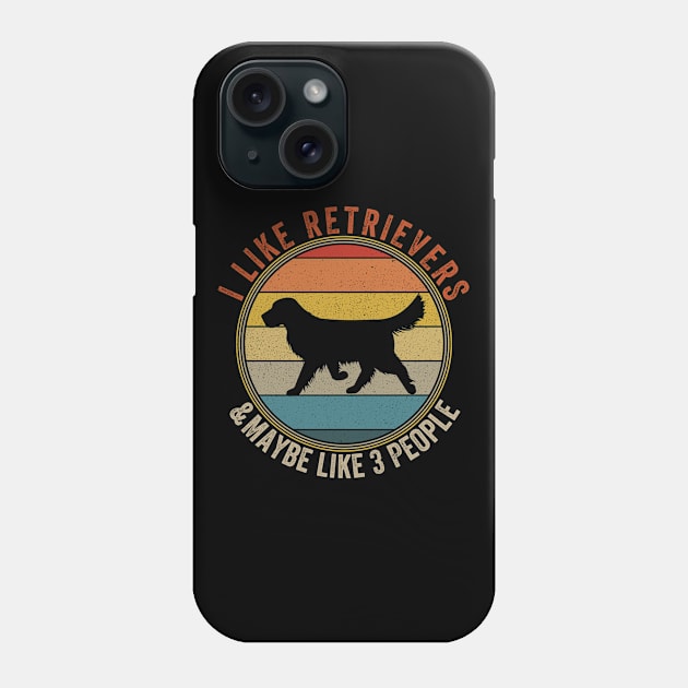 I Like RETRIEVERS Dogs And Maybe 3 People Phone Case by Attia17