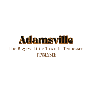 Adamsville The Biggest Little Town In Tennessee T-Shirt