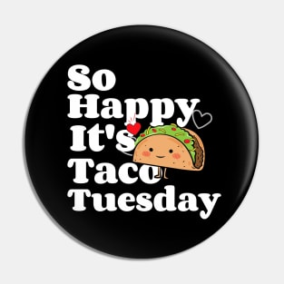 So Happy It's Taco Tuesday Pin