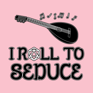 I Roll to Seduce (2023) T-Shirt