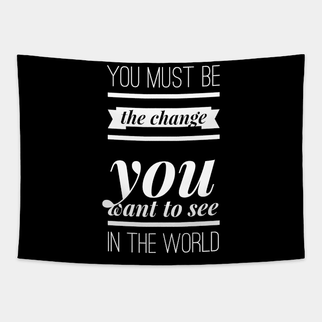 You must be the change you want to see in the world Tapestry by GMAT