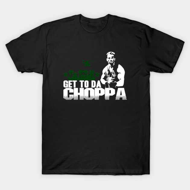 Get To Da Choppa - Get To Da Choppa - T-Shirt