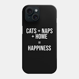 Cats + Naps + Home = Happiness Phone Case