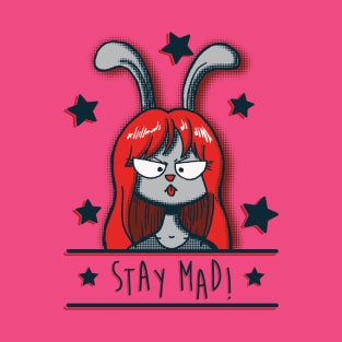 Stay Mad! T-Shirt