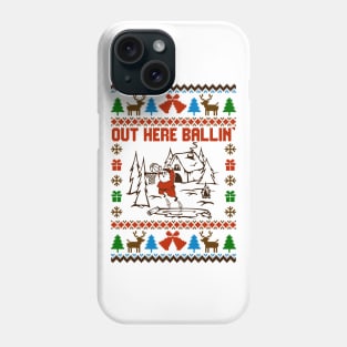 Out Here Balling Ugly Sweater Phone Case