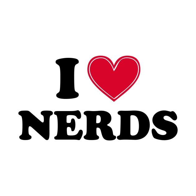 I love nerds - black text by NotesNwords