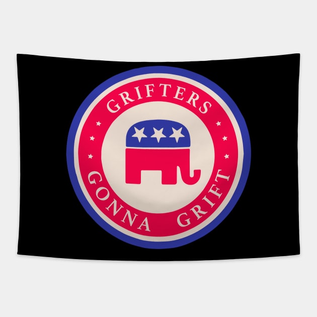 Grifters Gonna Grift - Anti GOP tee Tapestry by tommartinart