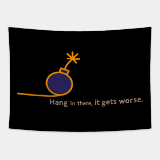 hang in there it gets worse v2 Tapestry