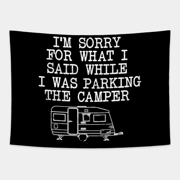 Sorry For What I Said When Parking The Camper Tapestry by TeeShirt_Expressive