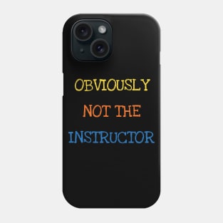 Obviously Not The Instructor Funny Trainer Coach Gym Lover Phone Case