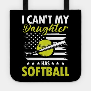 I Can't My Daughter Has Softball - Softball Tote