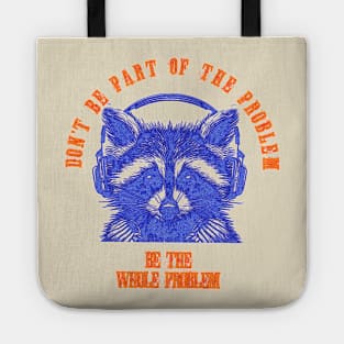 Don't Be Part Of The Problem Be The Whole Problem Tote