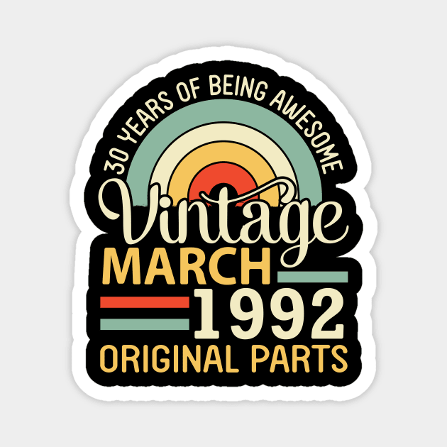 30 Years Being Awesome Vintage In March 1992 Original Parts Magnet by DainaMotteut