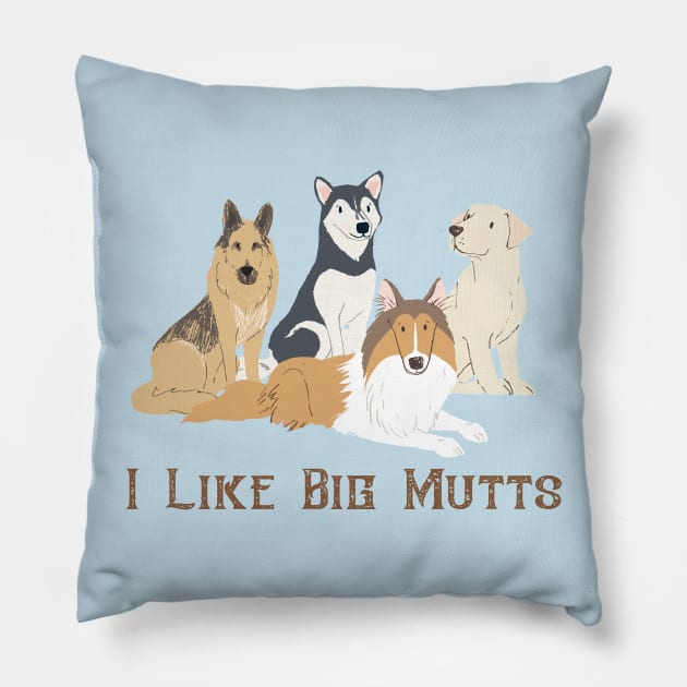 I Like Big Mutts Pillow by LittleBunnySunshine