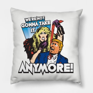 We're Not Gonna Take It - Trump Pillow