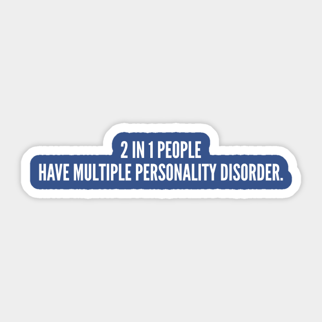 Clever - Multiple Personality Disorder - Funny Joke Statement Humor Slogan Quotes Saying - Music - Sticker | TeePublic Clever - Multiple Personality Disorder - Funny Joke Statement Humor Slogan Quotes Saying - Music - Sticker | TeePublic