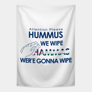 Hummus we wipe Hammas wer'e gonna wipe - Shirts in solidarity with Israel Tapestry