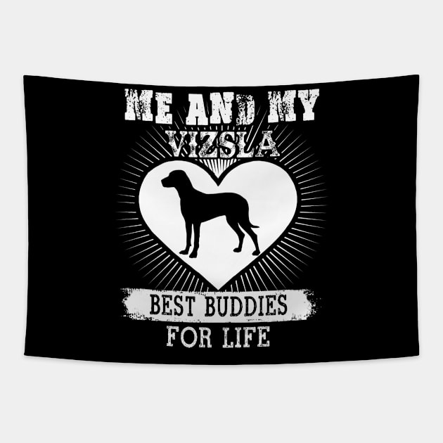 Me And My Vizsla Best Buddies For Life Tapestry by LaurieAndrew