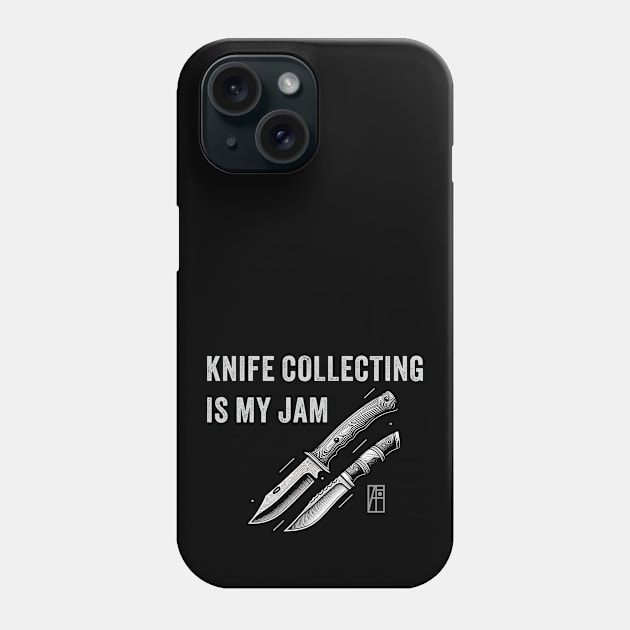 Knife Collecting Is My Jam - I love knife - Knives are my passion Phone Case by ArtProjectShop