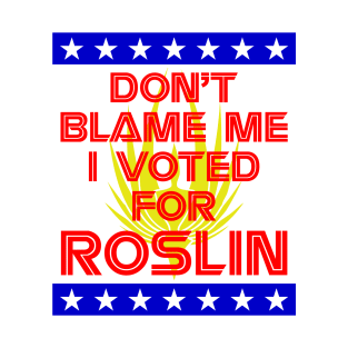 I Voted for Roslin T-Shirt