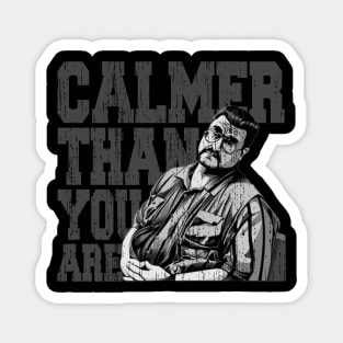 Calmer-than-you-are Magnet