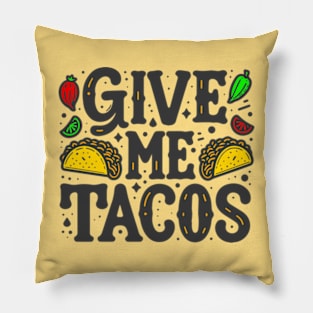 Give Me Tacos Pillow