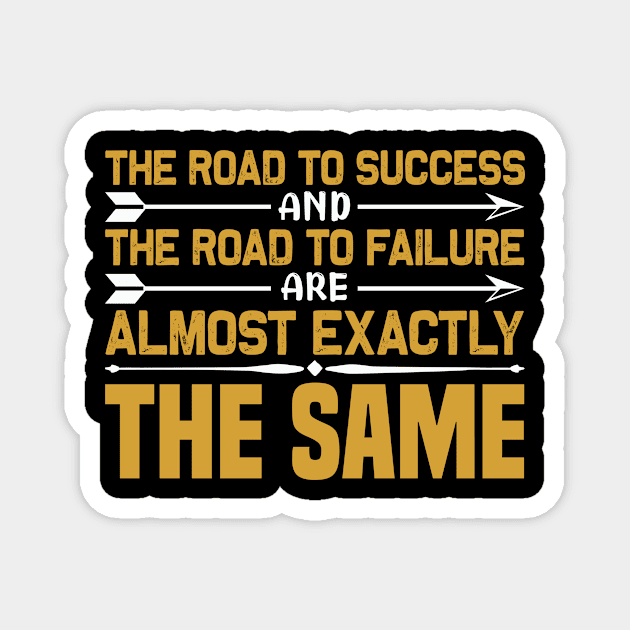 The road to success the road to failure almost exactly the same Magnet by TS Studio