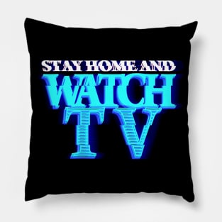 STAY HOME AND WATCH TV #3 (SCREEN) Pillow