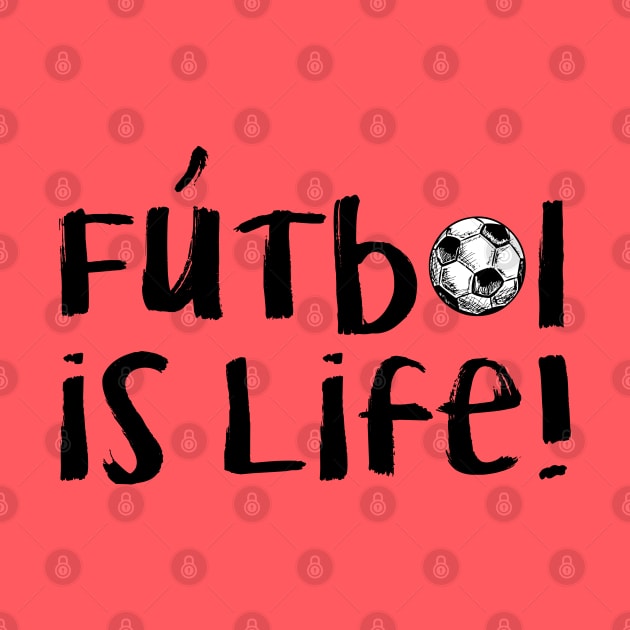 Futbol Is Life! - Black by hawkadoodledoo