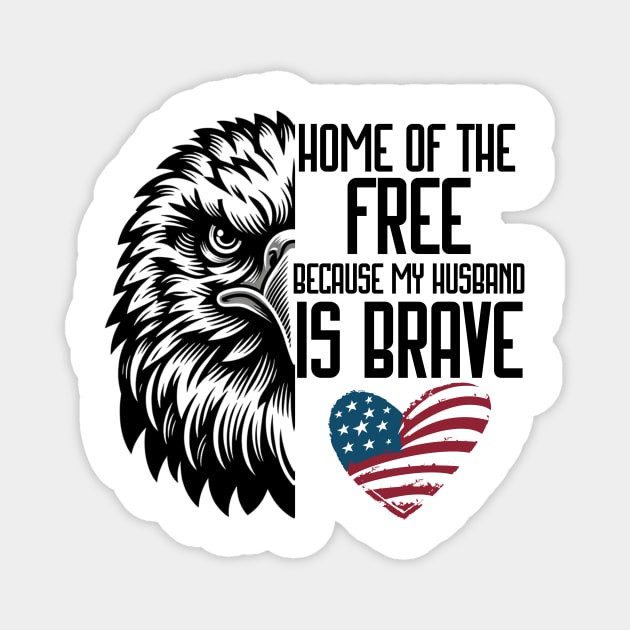 Home Of Free Because My Husband Is Brave Proud Veteran Magnet by TeeCraftsGirl