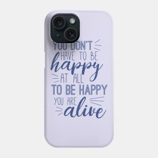 Happy At All Phone Case