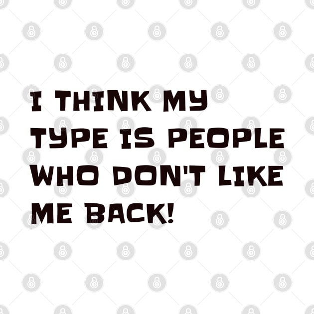 I think my type is people who don't like me back by CanvasCraft