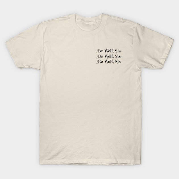 Be Well, Sis Logo - Wellness - T-Shirt