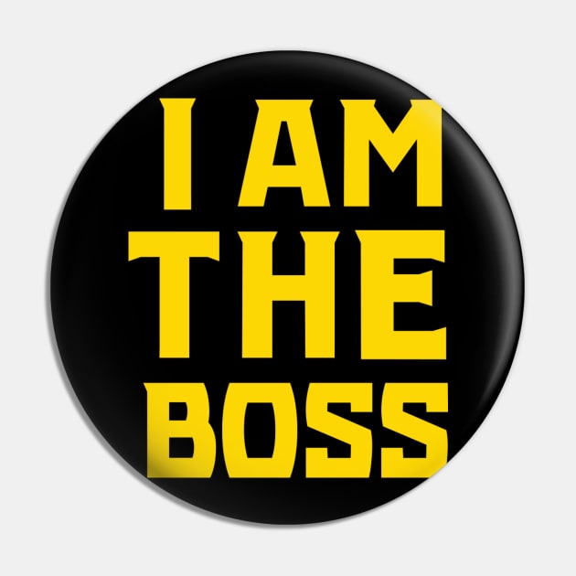 I am the boss (Gold) Pin by KSNApparel