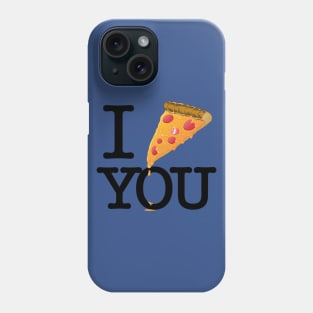 I PIZZA YOU Phone Case