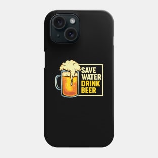 Save Water Drink Beer Phone Case