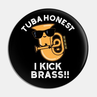 Tuba Honest I Kick Brass Cute Tuba Pun Pin