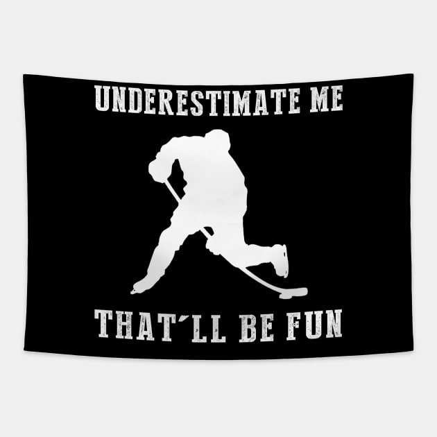 Power Play Ahead! Hockey Underestimate Me Tee - Unleash the Rink Laughs! Tapestry by MKGift