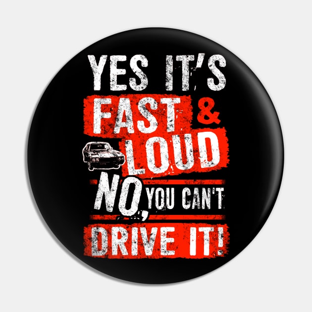 Yes It's Fast & Loud No You Can't Drive It! Car Quote Pin by fizzyllama