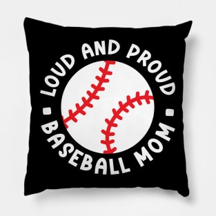 Loud and Proud Baseball Mom Cute Funny Pillow