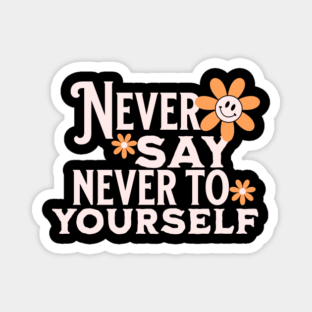 Never Say Never to Yourself Magnet by Alisia's Store 1