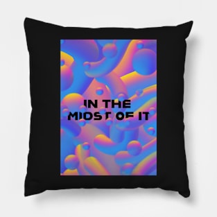 In the midst of it Pillow