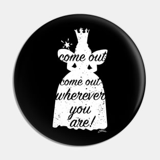 Come out Wherever YOU Are! Pin