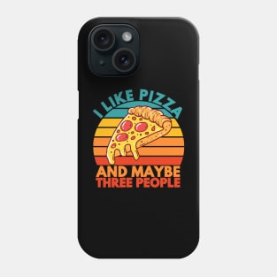 i like pizza and maybe three people funny pizza Phone Case