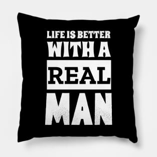 Life Is Better With A Real Man Pillow