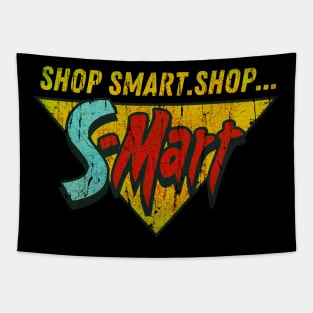 Shop Smart. Shop S-Mart! Tapestry